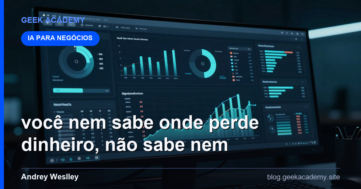 Você Nem Sabe Onde Perde Dinheiro, não sabe nem on: Tutorial Completo 2026