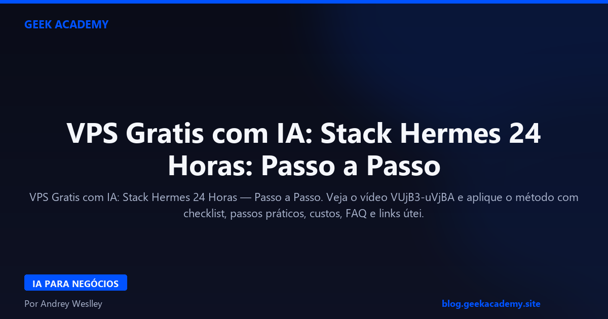 VPS Gratis com IA: Stack Hermes 24 Horas: Passo a Passo