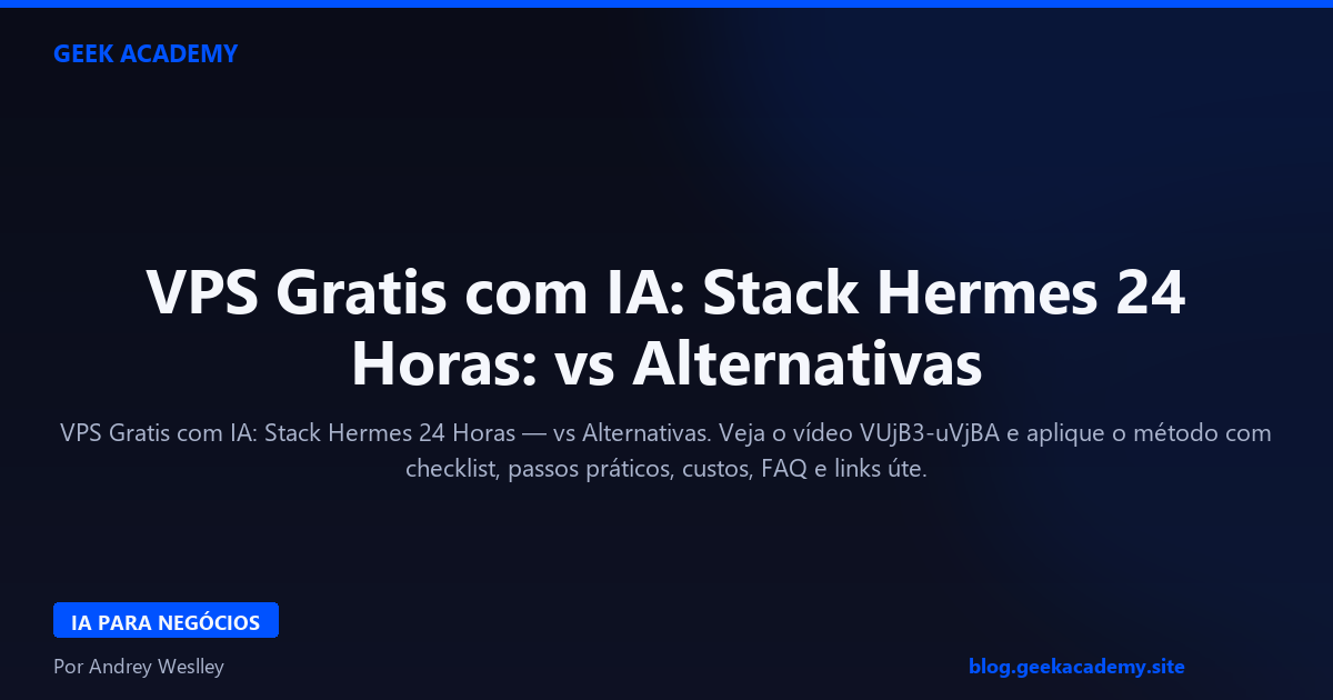VPS Gratis com IA: Stack Hermes 24 Horas: vs Alternativas